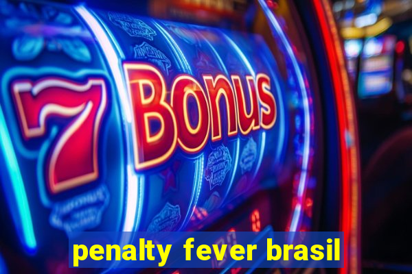 penalty fever brasil